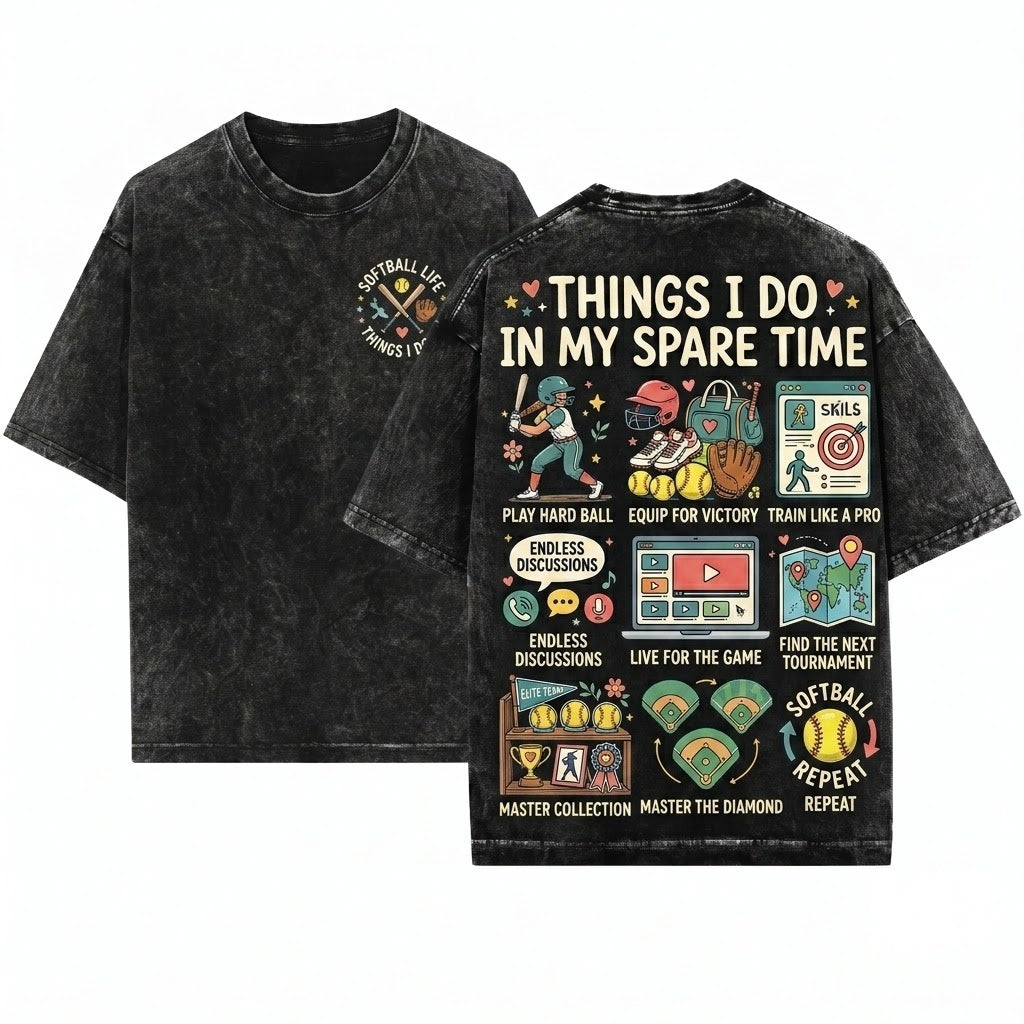 Things I Do In My Spare Time Softball Player Funny Sports Hobby Game Day Womens Unisex Wash T-Shirt