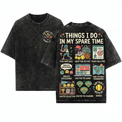 Things I Do In My Spare Time Softball Player Funny Sports Hobby Game Day Womens Unisex Wash T-Shirt