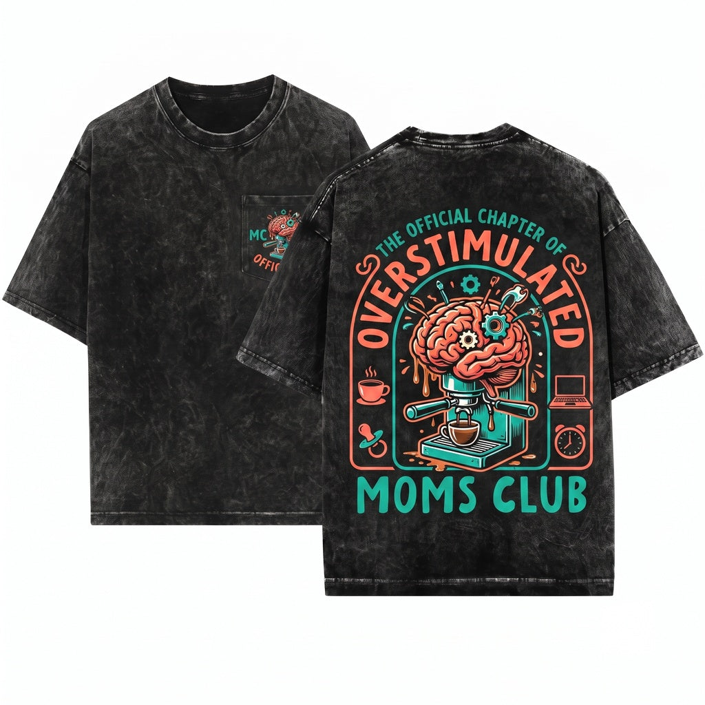 Overstimulated Tired Funny Trendy Mama Club Mothers Day Gift Unisex Wash T-Shirt