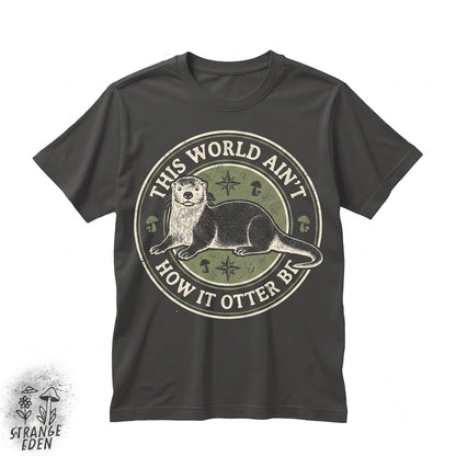 Funny Aint How It Otter Be Nonsense Meme Vintage Y2K Sea Animal Humor Silly Marine Wildlife Unisex TShirt