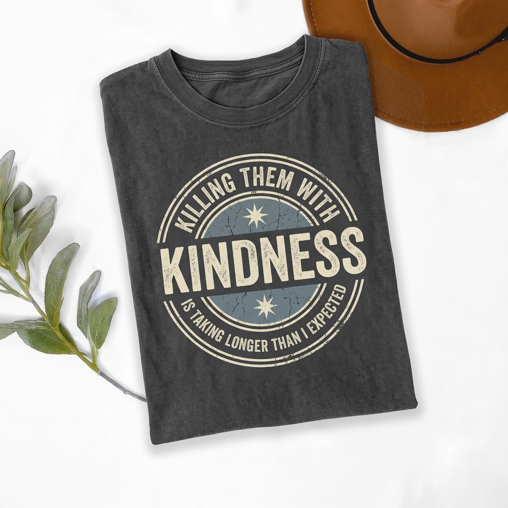 Killing Them With Kindness Funny Sarcastic Graphic Top, Snarky Quote, Be Kind Introvert Humor Unisex TShirt