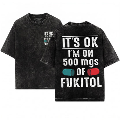 Fukitol Funny Sarcastic Humorous Quote Saying Gag Novelty Gift For Friend Unisex Wash T-Shirt