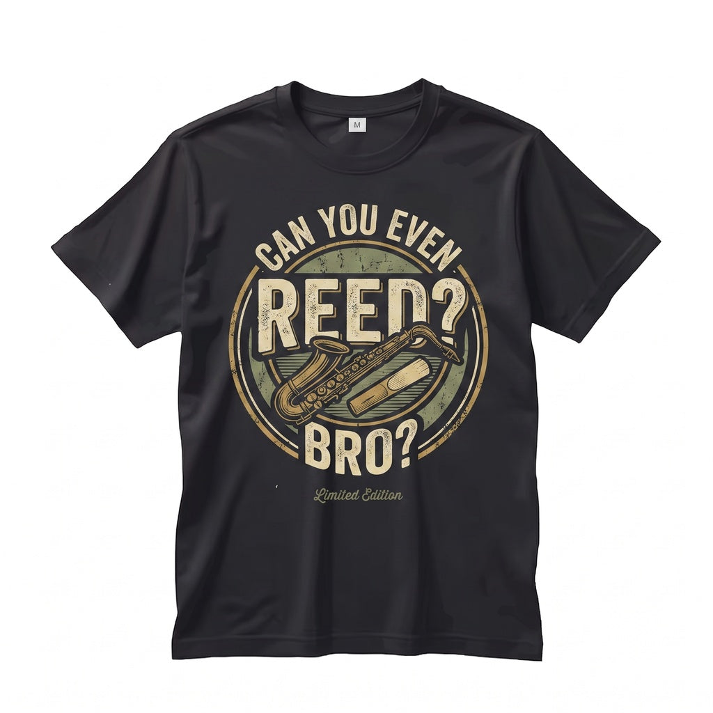 Funny Can You Even Reed Bro Saxophone Player Gift Jazz Classic Music Lover Musician Band Member Present Unisex TShirt