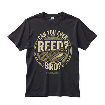 Funny Can You Even Reed Bro Saxophone Player Gift Jazz Classic Music Lover Musician Band Member Present Unisex TShirt