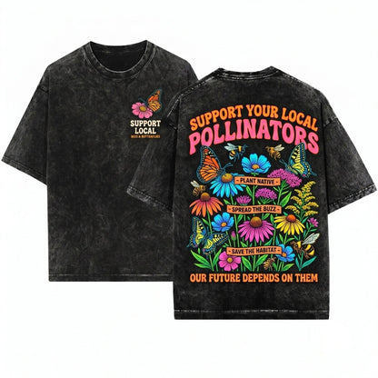 Support Local Pollinators Eco-Friendly Garden Lover Unisex Wash T-Shirt