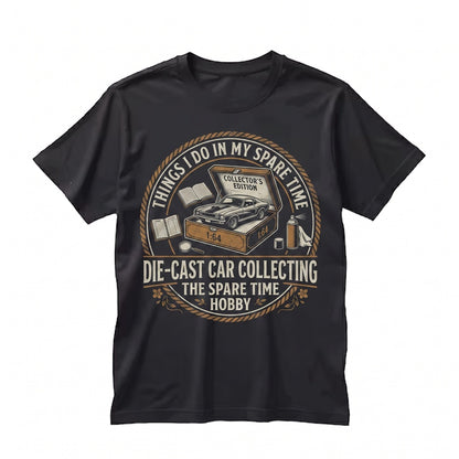Things I Do In My Spare Time Diecast Car Collector Scale Model Graphic Unisex TShirt