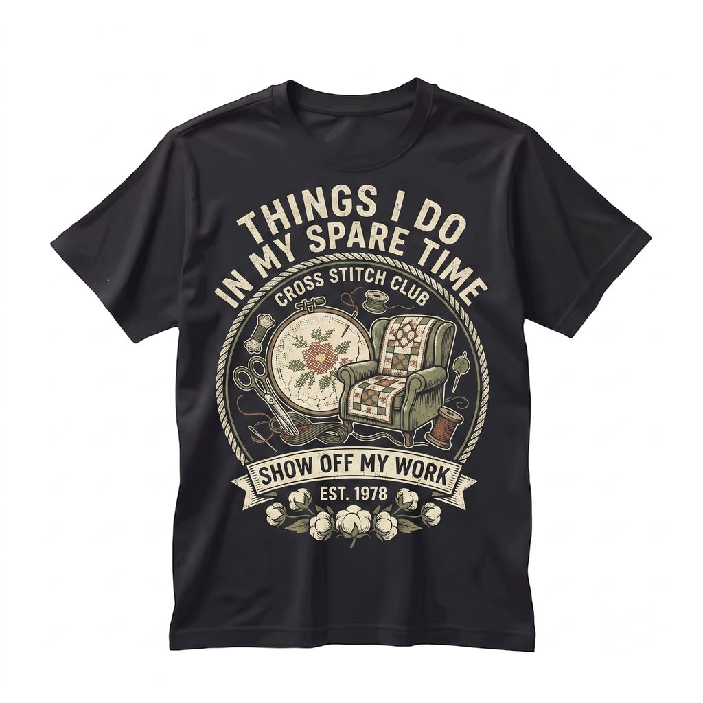 Cross Stitch Things I Do In My Spare Time Distressed Graphic Embroidery Crafter Hobby Gift Unisex TShirt
