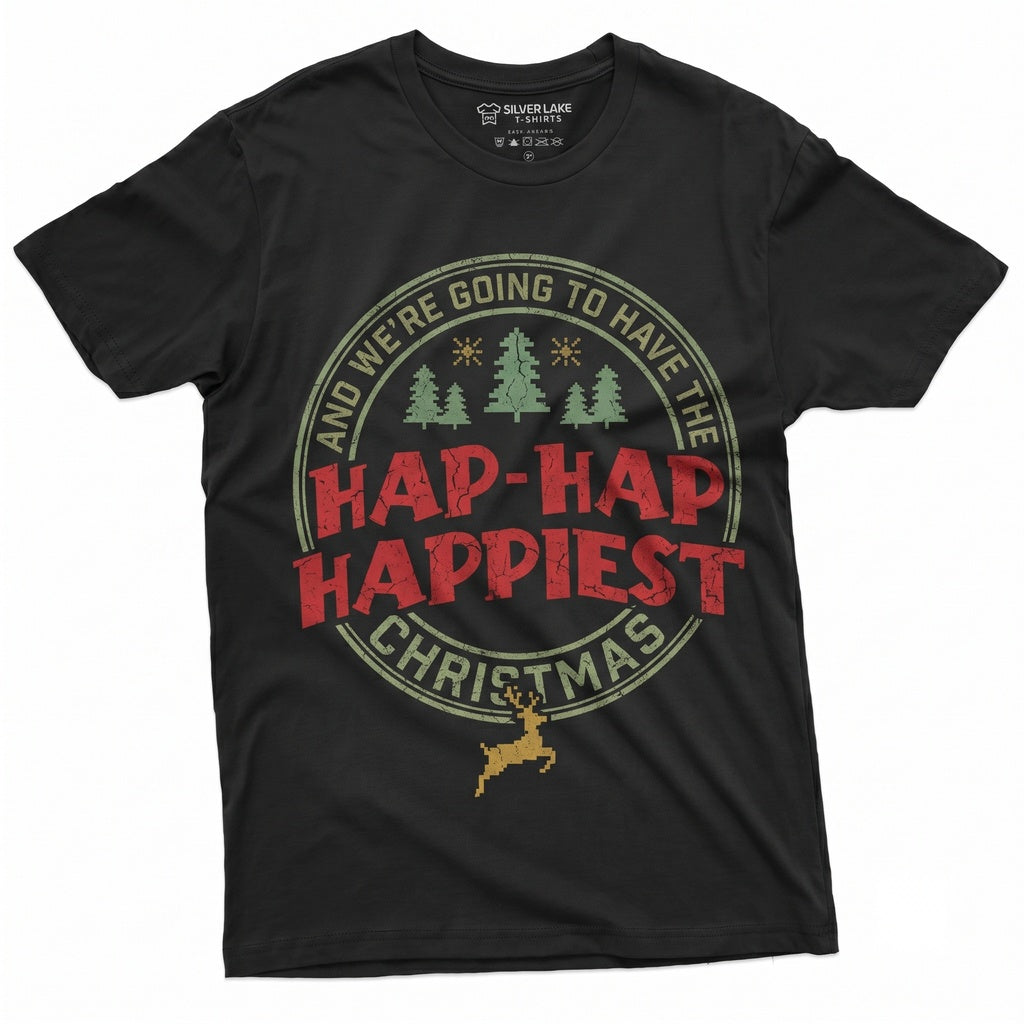 Hap-Hap Happiest Christmas Vacation Movie Quote Xmas Graphic Top Unisex TShirt