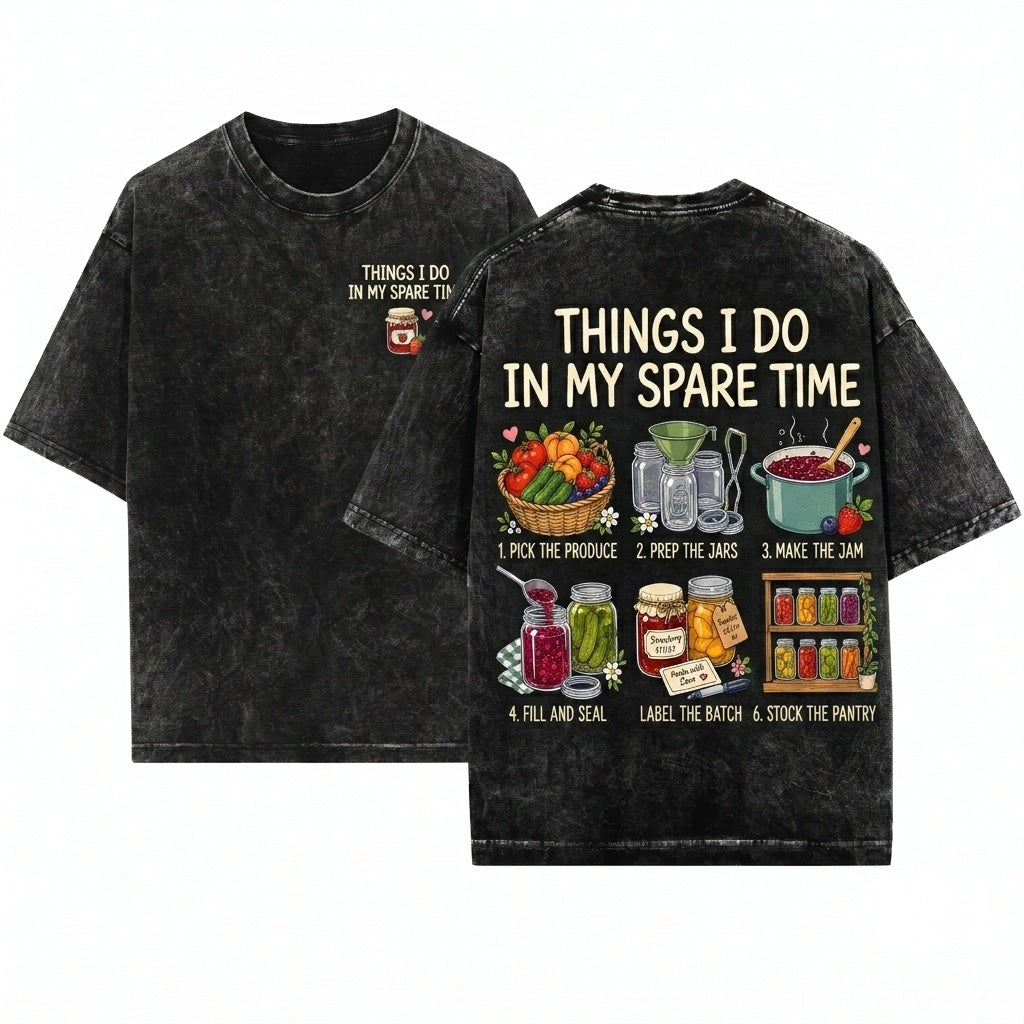 Canning Things I Do In My Spare Time Food Preservation Homesteader Gardener Jam Maker Apparel Unisex Wash T-Shirt