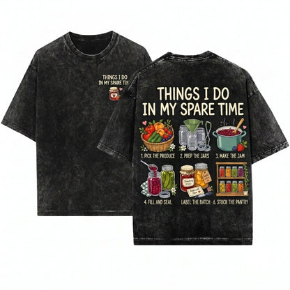 Canning Things I Do In My Spare Time Food Preservation Homesteader Gardener Jam Maker Apparel Unisex Wash T-Shirt