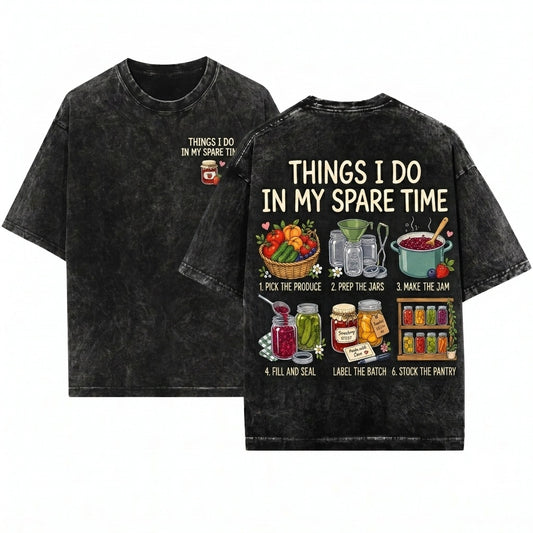 Canning Things I Do In My Spare Time Food Preservation Homesteader Gardener Jam Maker Apparel Unisex Wash T-Shirt