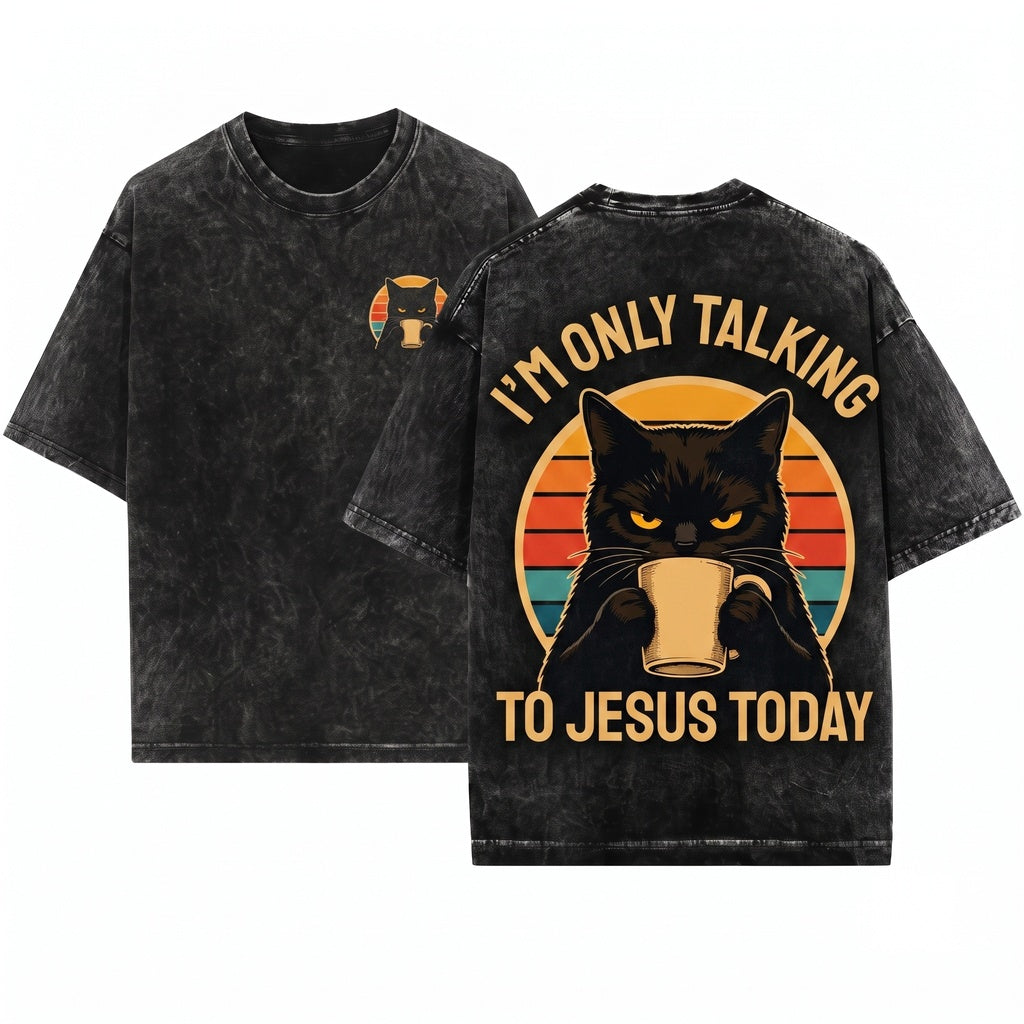 Im Only Talking To Jesus Today Christian Black Cat Faith Religious Believer Gift Unisex Wash T-Shirt
