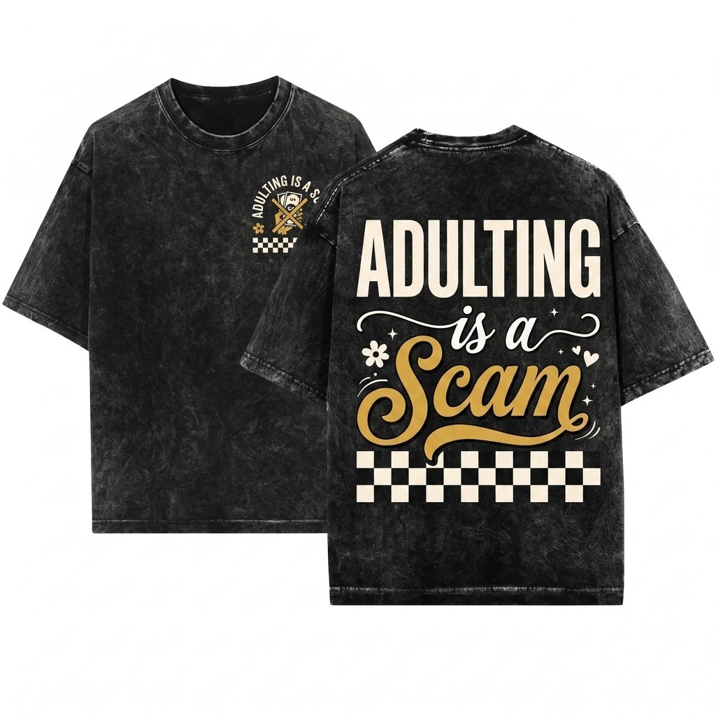 Adulting Is a Scam Funny Sarcastic Quote Graphic Tops Unisex Wash T-Shirt