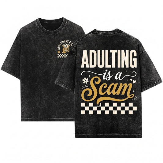 Adulting Is a Scam Funny Sarcastic Quote Graphic Tops Unisex Wash T-Shirt