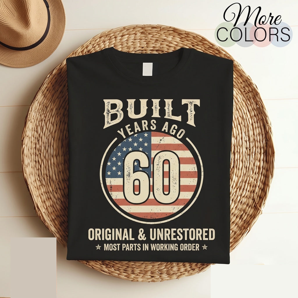 Built 60 Years Ago Original Unrestored Funny 60th Birthday Graphic Vintage Novelty Gift Apparel Unisex TShirt
