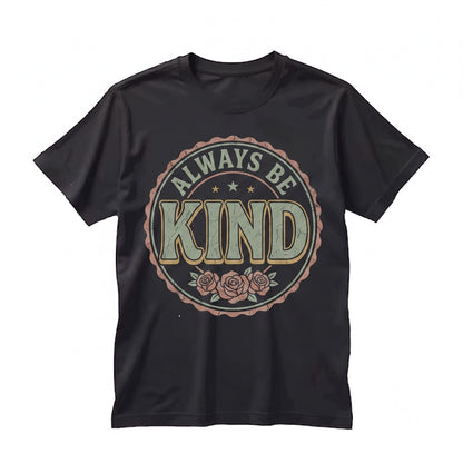 Always Be Kind Retro Women Preppy Motivational Inspirational Girl Positive Message Unisex TShirt