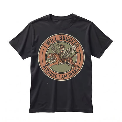 Funny Western Cowgirl Tiger Sarcastic Quote I Will Succeed Because Truly Insane Graphic Vintage Unisex TShirt