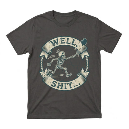 Well Shit Skeleton Lost Balloon Dark Humor Gothic Sarcastic Halloween Funny Quote Graphic Apparel Unisex TShirt