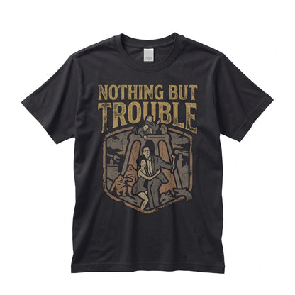 Nothing But Trouble Vintage Graphic Novelty Retro Cotton Crewneck Short Sleeve Unisex TShirt