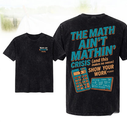 Funny Math Teacher Graphic The Aint Mathin Classroom Back To School Educator Gift Unisex Wash T-Shirt