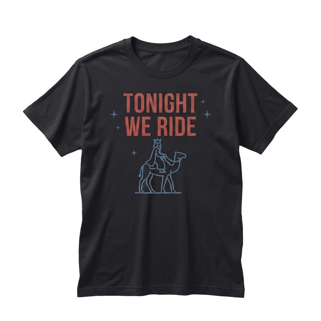 Tonight We Ride Christmas Christian Three Wise Men Faith Holiday Graphic Apparel Unisex TShirt