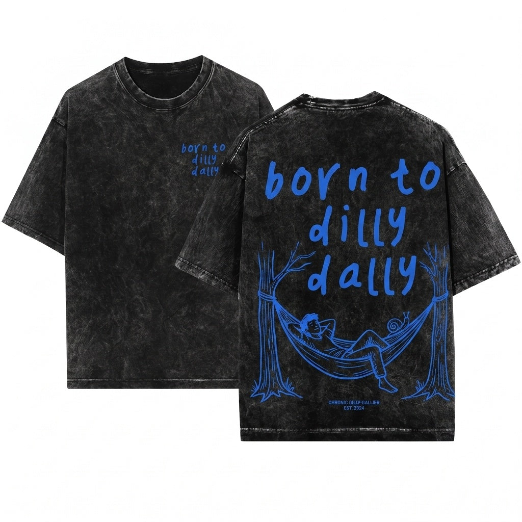 Literally Born To Dilly Dally Funny Adult Humor Graphic Unisex Wash T-Shirt