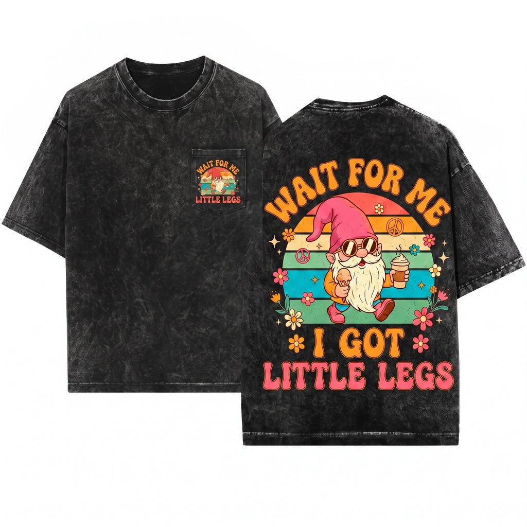 Wait for Me I Got Little Legs Funny Gnome Graphic Cute Running Humor Gift Unisex Wash T-Shirt