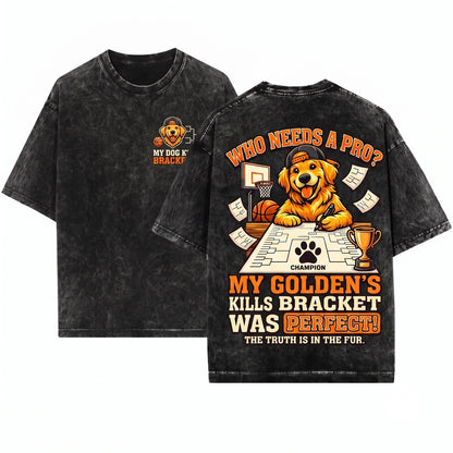 My Dog Picked The Perfect Bracket Funny Basketball Pet Fan Humor Gift Unisex Wash T-Shirt