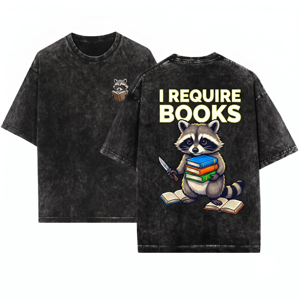 Funny Embroidered Chaotic Raccoon I Require Books Bookworm Unisex Wash T-Shirt