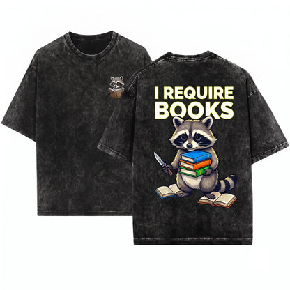 Funny Embroidered Chaotic Raccoon I Require Books Bookworm Unisex Wash T-Shirt