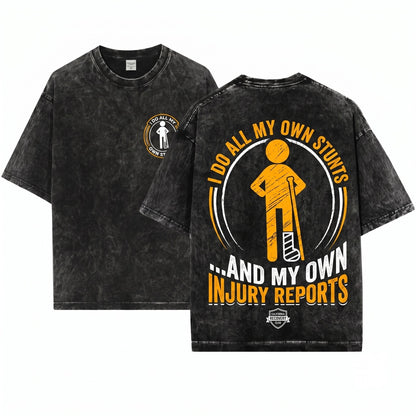 Funny Broken Leg Stuntman Recovery Birthday Gift I Do All My Own Stunts Unisex Wash T-Shirt
