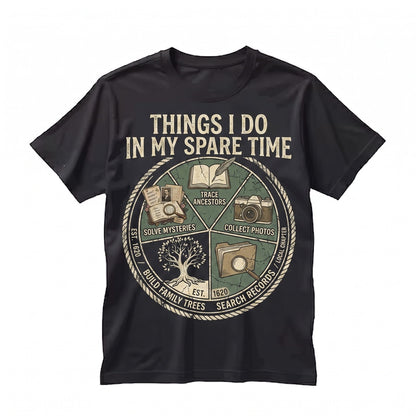 Genealogy Family Tree Ancestor Research Hobby Things I Do In My Spare Time Gift Unisex TShirt
