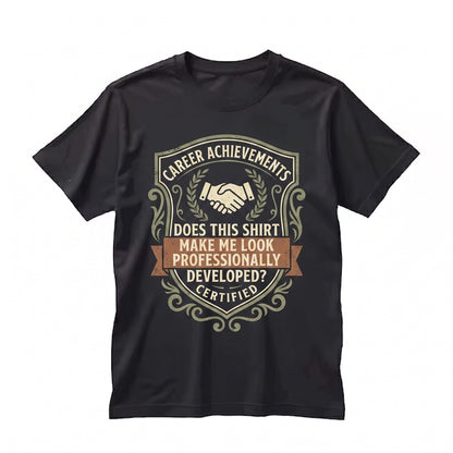 Does This Make Me Look Professionally Developed Funny Office Coworker Gift Corporate Humor Work Top Unisex TShirt