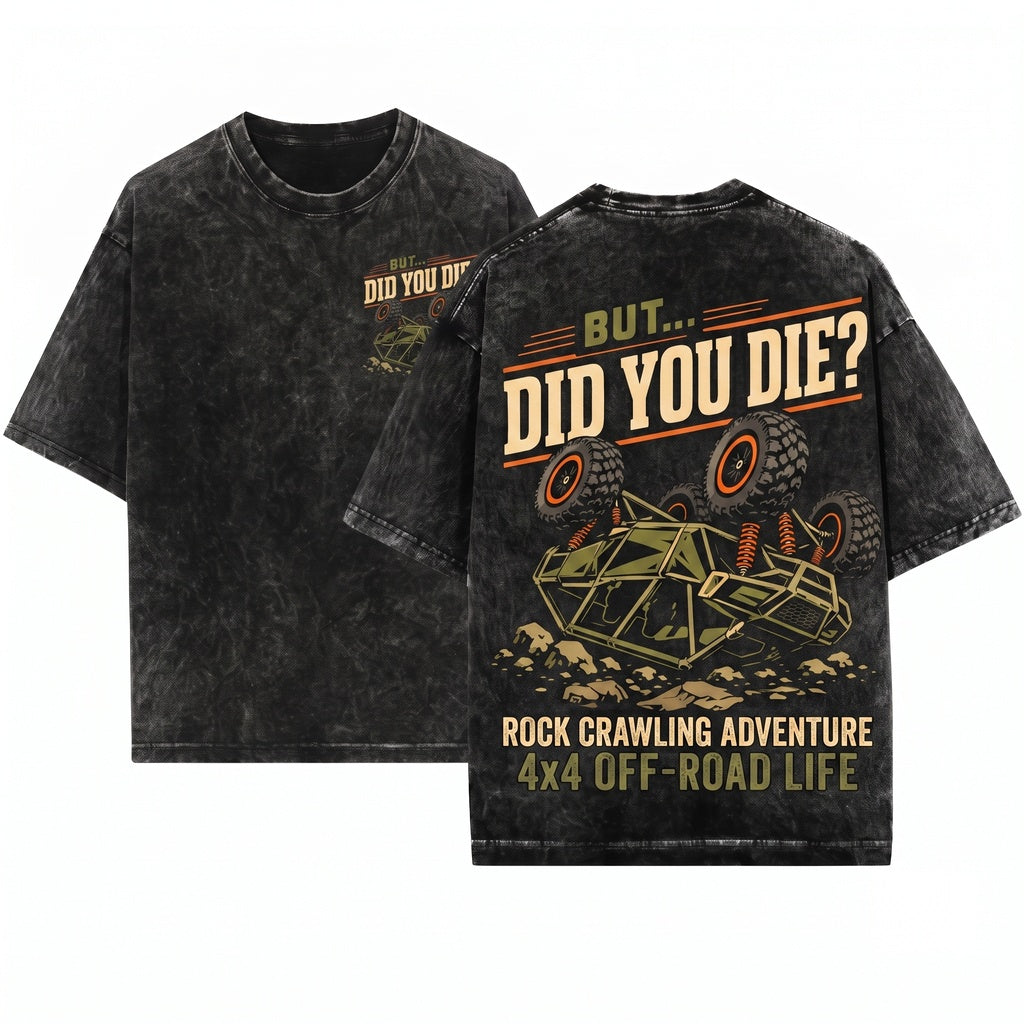 But Did You Die Funny SXS UTV Off Roading Side By Side Rider Gift Unisex Wash T-Shirt