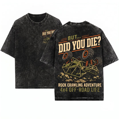But Did You Die Funny SXS UTV Off Roading Side By Side Rider Gift Unisex Wash T-Shirt