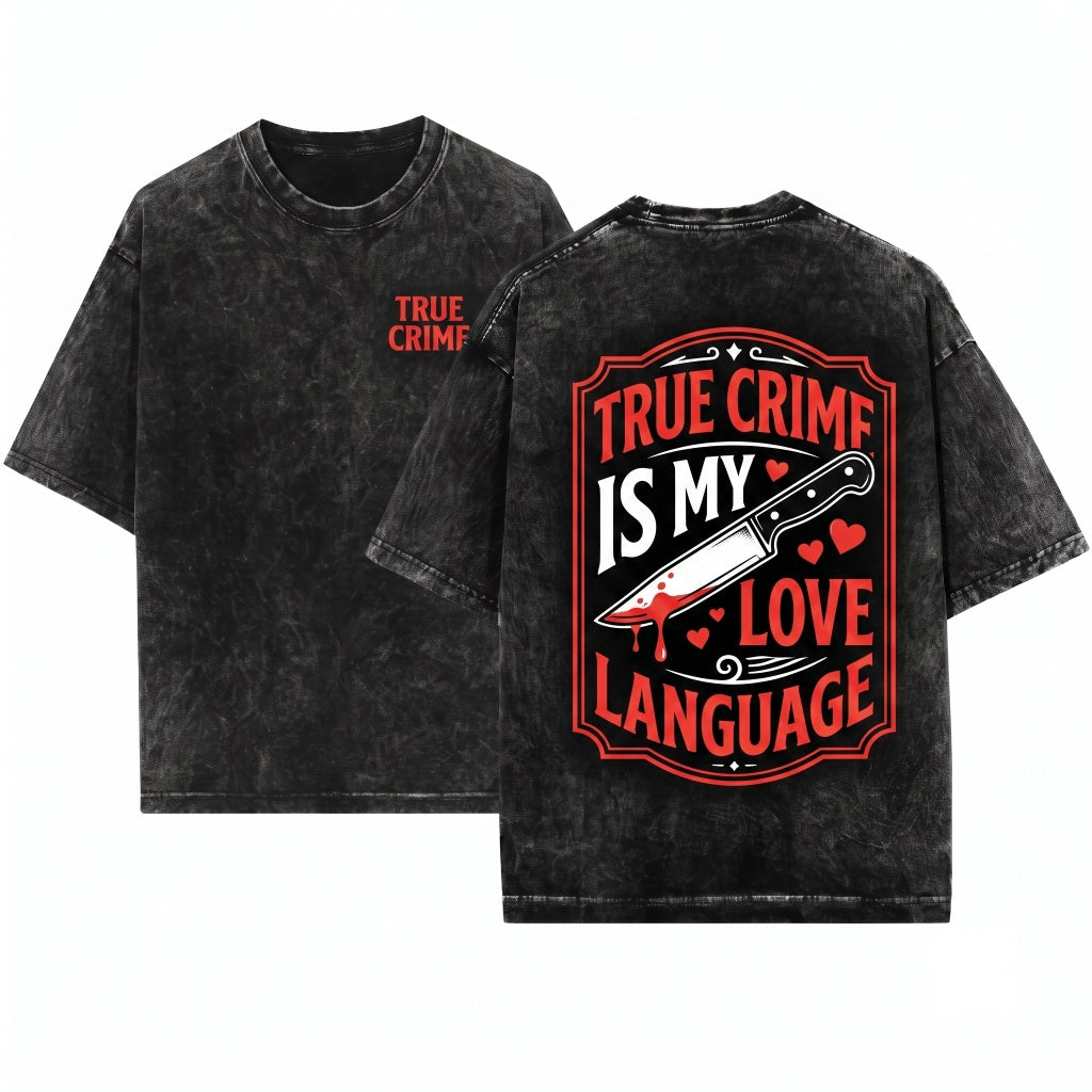 True Crime Is My Love Language Embroidered 1717 Funny Cozy Reader Murder Mystery Unisex Wash T-Shirt