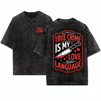 True Crime Is My Love Language Embroidered 1717 Funny Cozy Reader Murder Mystery Unisex Wash T-Shirt