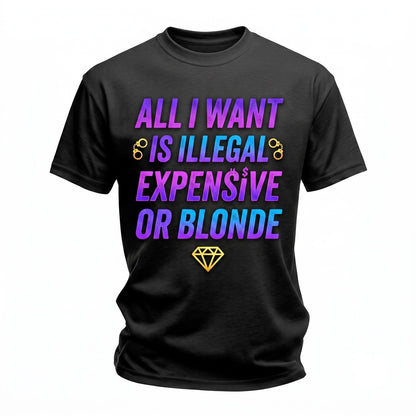 Illegal Expensive Blonde Humor Funny Back Print Unisex TShirt