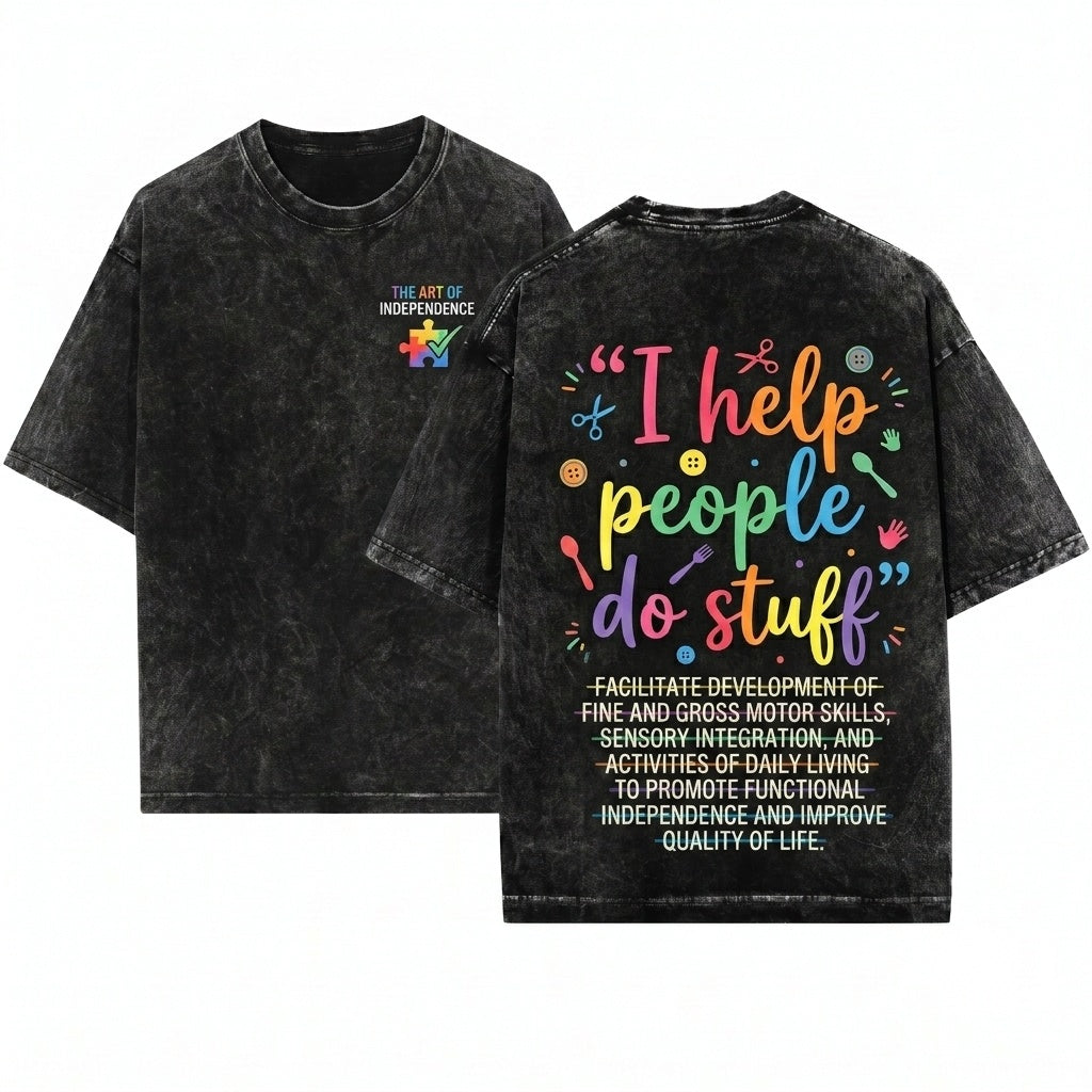 Funny Occupational Therapy Humor OT Life I Help People Do Stuff Gift Unisex Wash T-Shirt