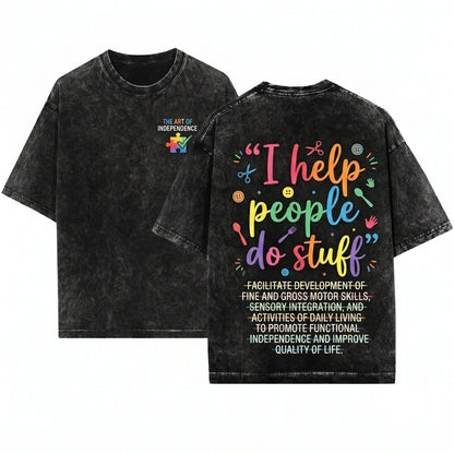 Funny Occupational Therapy Humor OT Life I Help People Do Stuff Gift Unisex Wash T-Shirt