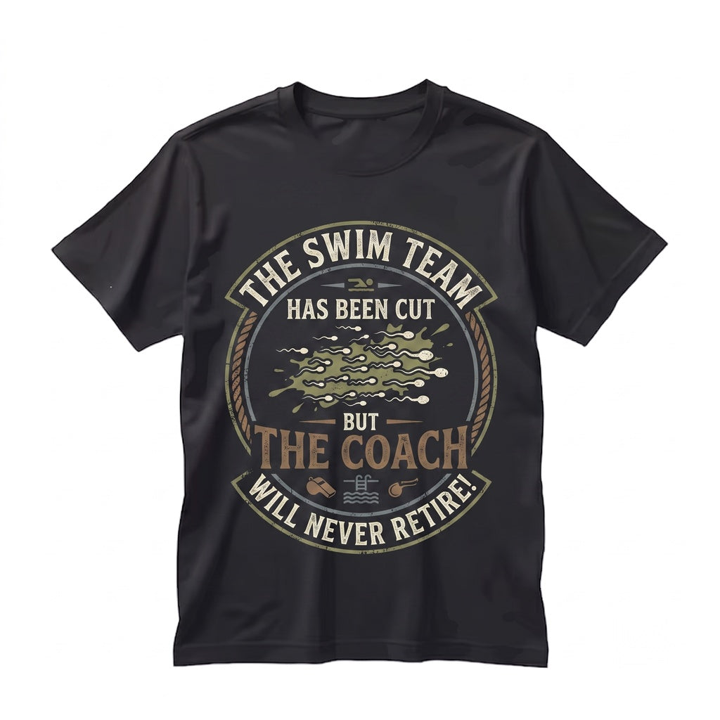 Vasectomy Swim Team May Have Been Cut Funny Adult Humor Sarcastic Graphic Dad Husband Men Gift Unisex TShirt