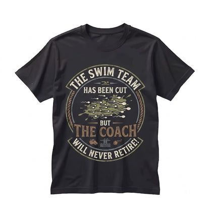 Vasectomy Swim Team May Have Been Cut Funny Adult Humor Sarcastic Graphic Dad Husband Men Gift Unisex TShirt