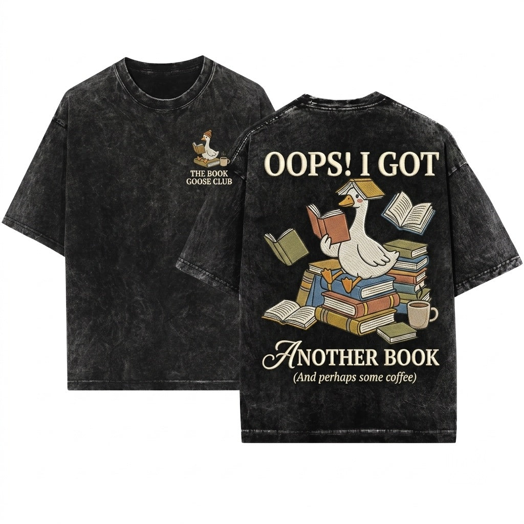 Oops I Got Another Book Silly Goose Reading Literary Lover Gift Unisex Wash T-Shirt