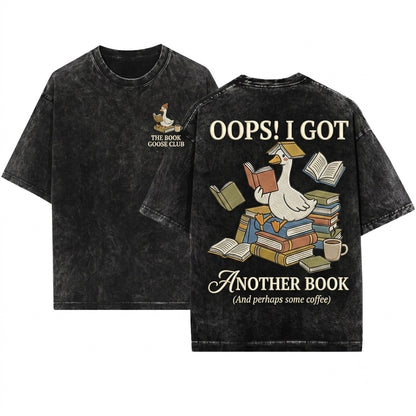 Oops I Got Another Book Silly Goose Reading Literary Lover Gift Unisex Wash T-Shirt