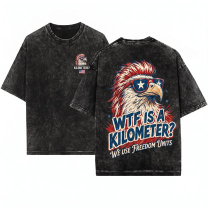 WTF Is A Kilometer Funny 4th Of July Memorial Independence Day Gift Patriotic American Graphic Unisex Wash T-Shirt