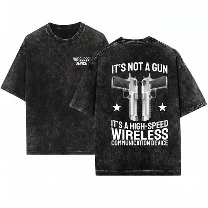 Its Not A Gun Wireless Communication Device Funny 2nd Amendment Gift Unisex Wash T-Shirt