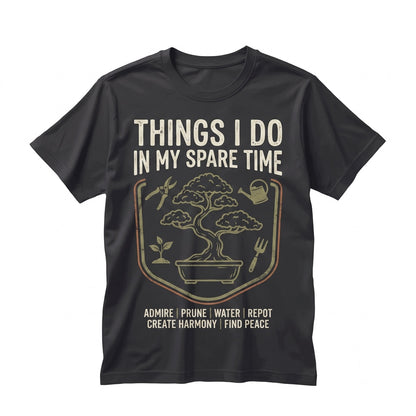 Bonsai Tree Gardening Graphic Apparel Things I Do In My Spare Time Japanese Zen Plant Lover Gifts Unisex TShirt