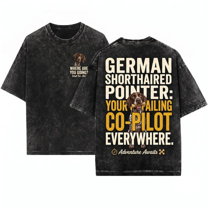 Where Are You Going Funny German Shorthaired Pointer Graphic Apparel Unisex Wash T-Shirt