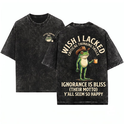 Wish I Lacked Critical Thinking Skills Funny Sarcastic Quote Graphic Unisex Wash T-Shirt