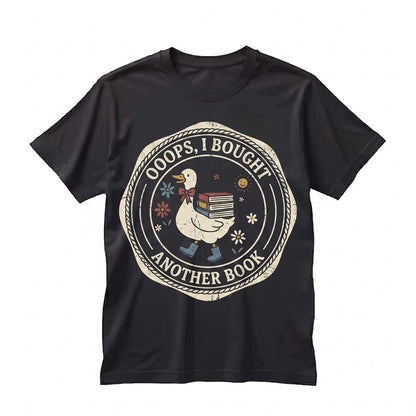 Oops I Bought Another Book Silly Goose Funny Reader Bibliophile Novel Graphic Gift Unisex TShirt